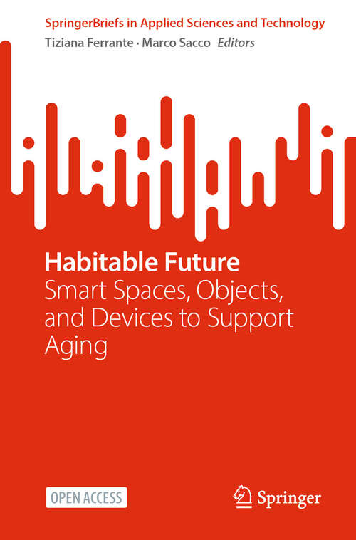 Book cover of Habitable Future: Smart Spaces, Objects, and Devices to Support Aging (SpringerBriefs in Applied Sciences and Technology)