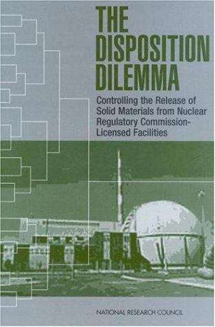 THE DISPOSITION DILEMMA: Controlling the Release of Solid Materials from Nuclear Regulatory Commission-Licensed Facilities