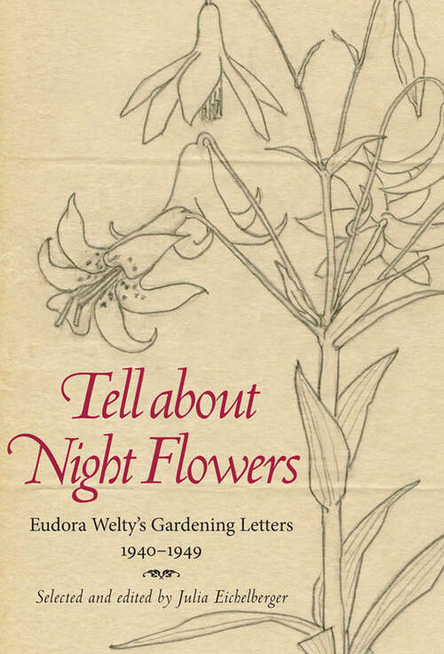 Book cover of Tell about Night Flowers: Eudora Welty's Gardening Letters, 1940-1949 (EPUB Single)