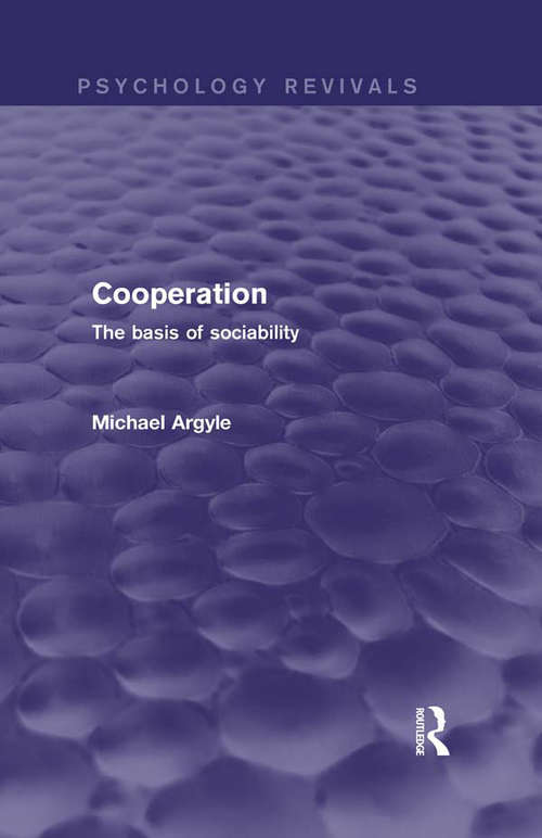 Cooperation: The basis of sociability (Psychology Revivals)