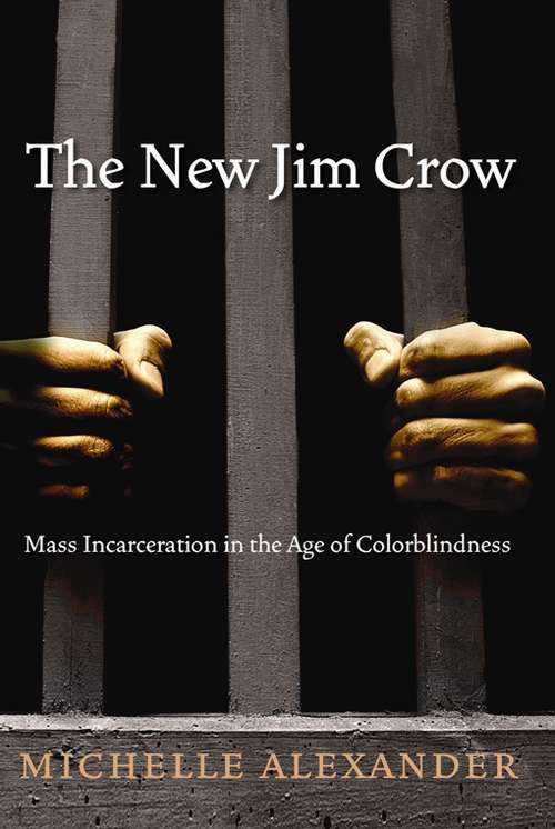 Book cover of The New Jim Crow: Mass Incarceration in the Age of Colorblindness