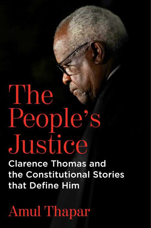 Book cover of The People's Justice: Clarence Thomas and the Constitutional Stories that Define Him