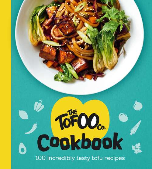Book cover of The Tofoo Cookbook: 100 delicious, easy & meat free recipes