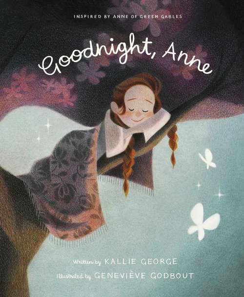 Book cover of Goodnight, Anne: Inspired by Anne of Green Gables
