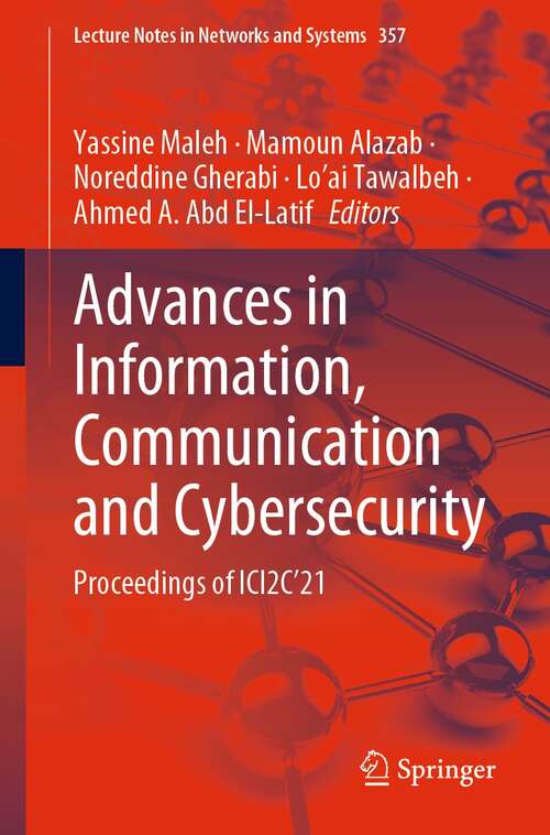 Advances in Information, Communication and Cybersecurity: Proceedings of ICI2C’21 (Lecture Notes in Networks and Systems #357)