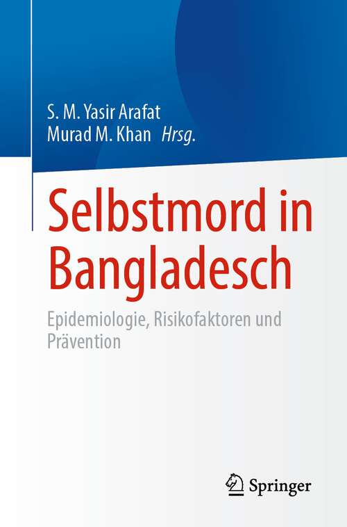 Book cover of Selbstmord in Bangladesch: Epidemiologie, Risikofaktoren und Prävention (1. Aufl. 2023)