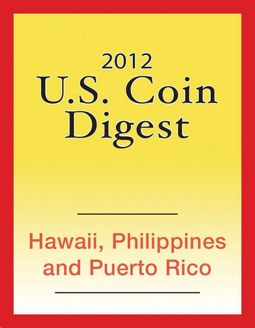 Book cover of 2012 U.S. Coin Digest: Hawaii, Philippines, Puerto Rico