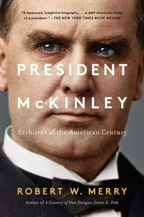 Book cover of President McKinley: Architect of the American Century