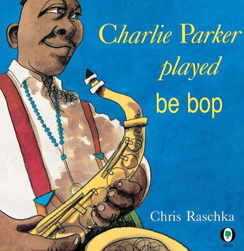 Book cover of Charlie Parker Played Be Bop