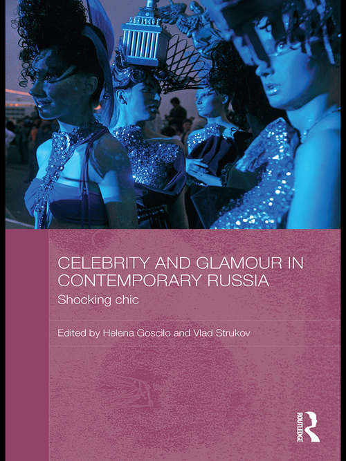 Book cover of Celebrity and Glamour in Contemporary Russia: Shocking Chic (BASEES/Routledge Series on Russian and East European Studies)