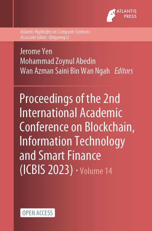 Book cover of Proceedings of the 2nd International Academic Conference on Blockchain, Information Technology and Smart Finance (1st ed. 2023) (Atlantis Highlights in Computer Sciences #14)