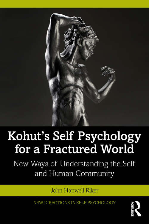 Book cover of Kohut's Self Psychology for a Fractured World: New Ways of Understanding the Self and Human Community (New Directions in Self Psychology)