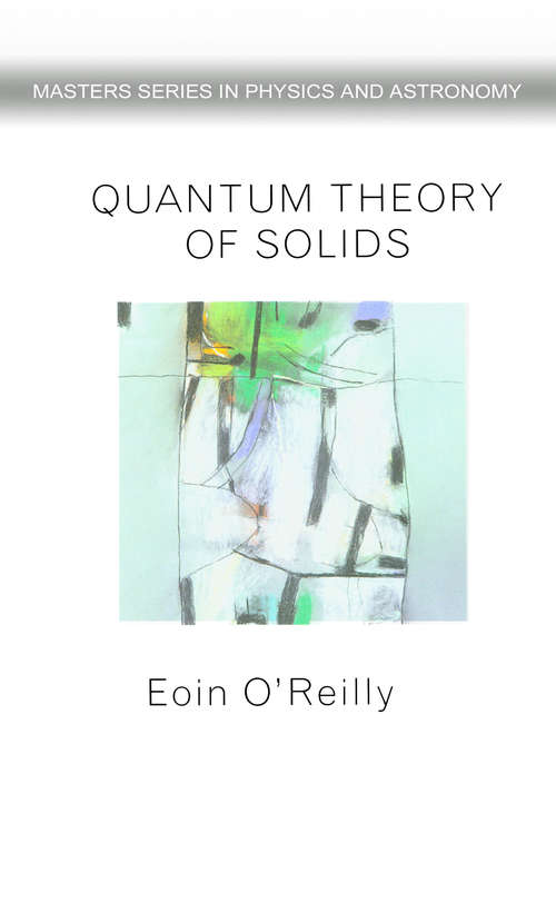 Quantum Theory of Solids (Master's Series in Physics and Astronomy)