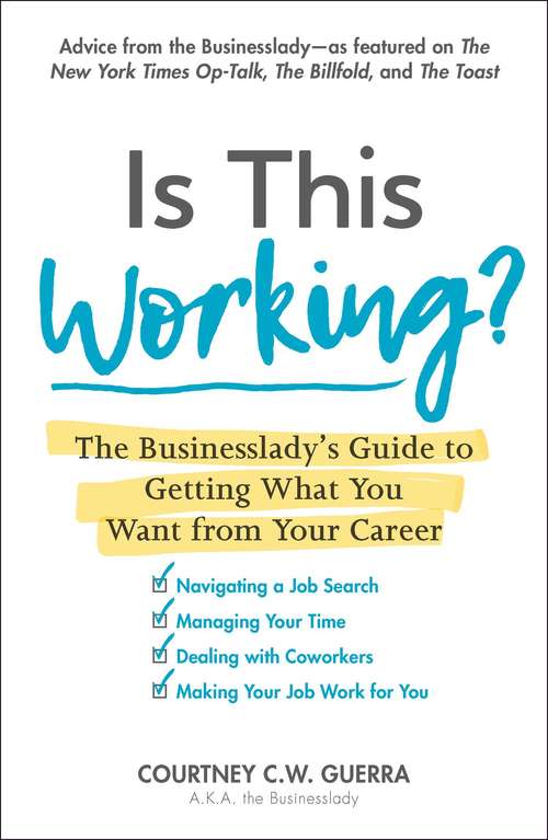 Book cover of Is This Working?: The Businesslady's Guide to Getting What You Want from Your Career