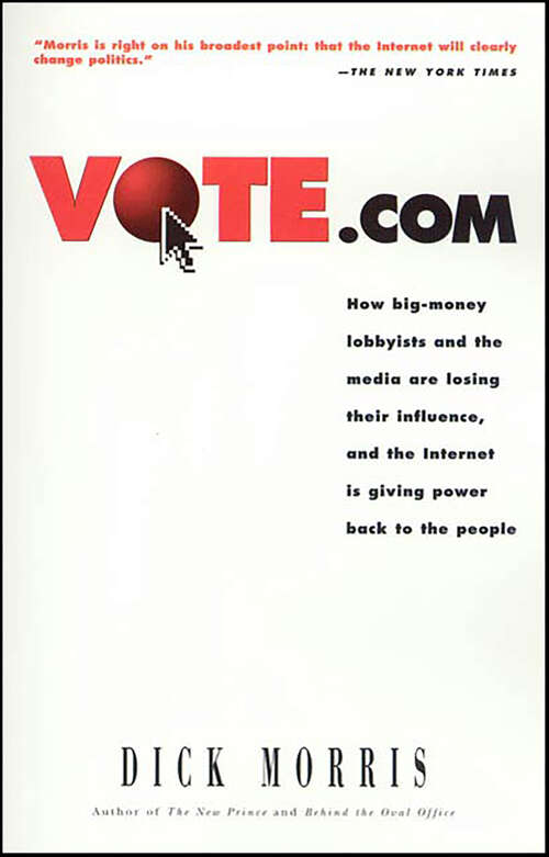 Book cover of Vote.com: How Big-money Lobbyists and the Media are Losing their Influence, and the Internet is Giving Power back to the People