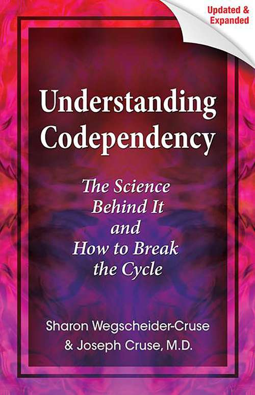Understanding Codependency, Updated and Expanded: The Science Behind It and How to Break the Cycle