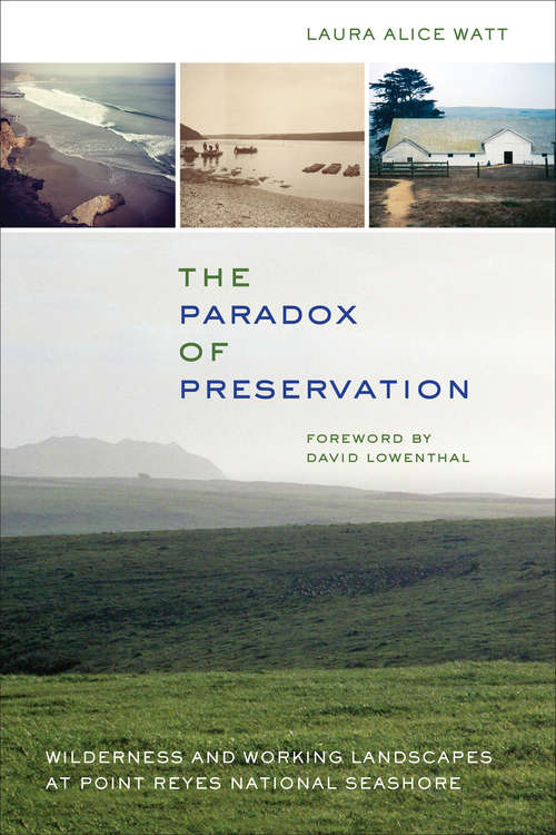 The Paradox of Preservation: Wilderness and Working Landscapes at Point Reyes National Seashore