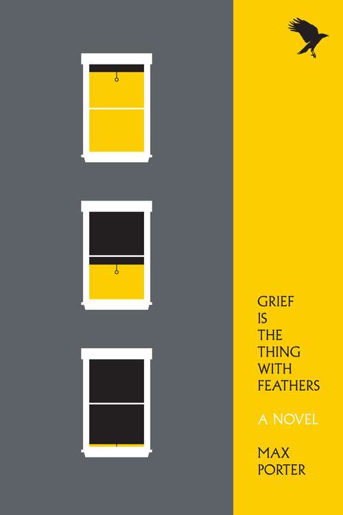 Grief Is the Thing With Feathers: A Novel