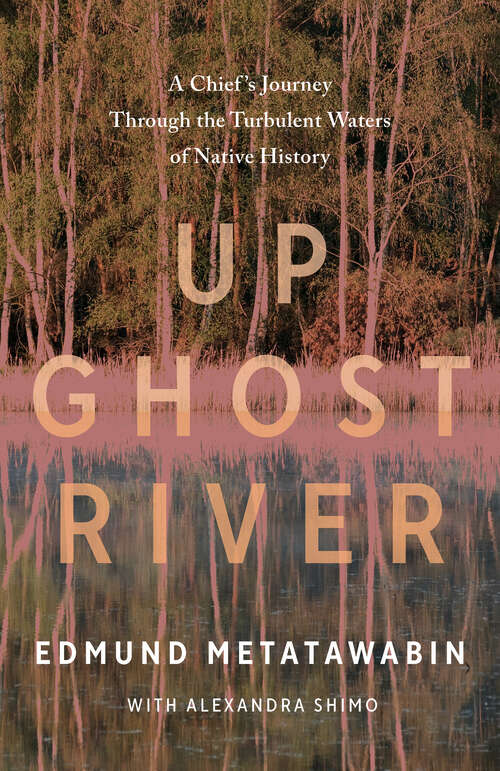 Book cover of Up Ghost River: A Chief's Journey Through the Turbulent Waters of Native History