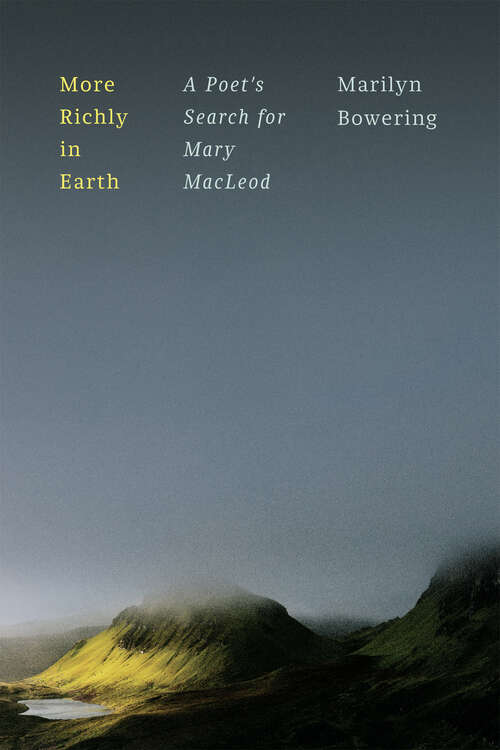 Book cover of More Richly in Earth: A Poet’s Search for Mary MacLeod