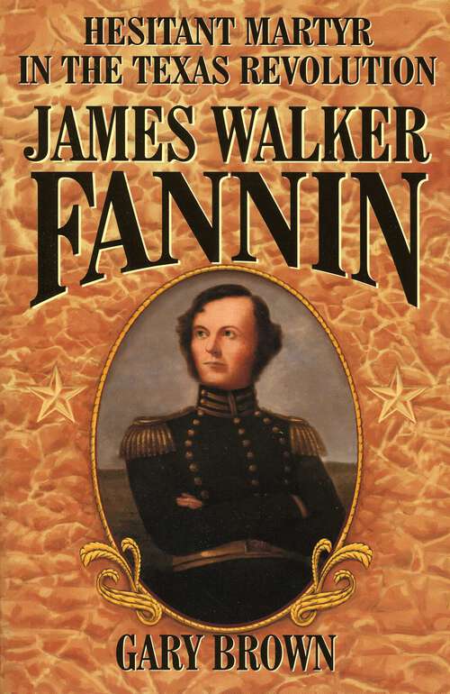 Book cover of Hesitant Martyr of the Texas Revolution: James Walker Fannin