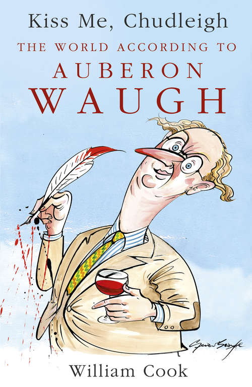 Book cover of Kiss Me, Chudleigh: The World according to Auberon Waugh