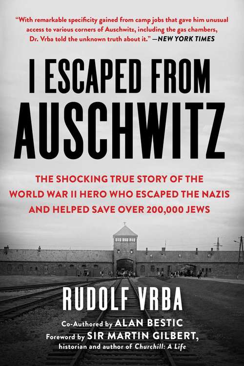 Book cover of I Escaped from Auschwitz: The Shocking True Story of the World War II Hero Who Escaped  the Nazis and Helped Save Over 200,000 Jews