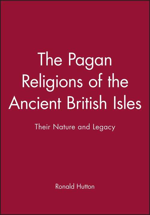 Book cover of The Pagan Religions of the Ancient British Isles: Their Nature and Legacy