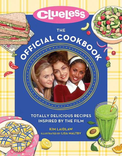 Book cover of Clueless: Totally Delicious Recipes Inspired by the Film