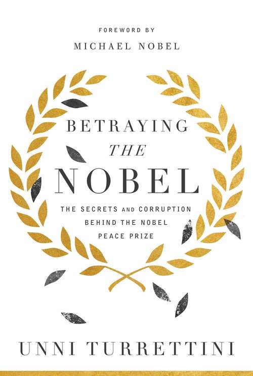 Book cover of Betraying the Nobel: Secrets, Corruption, and the World's Most Prestigious Prize