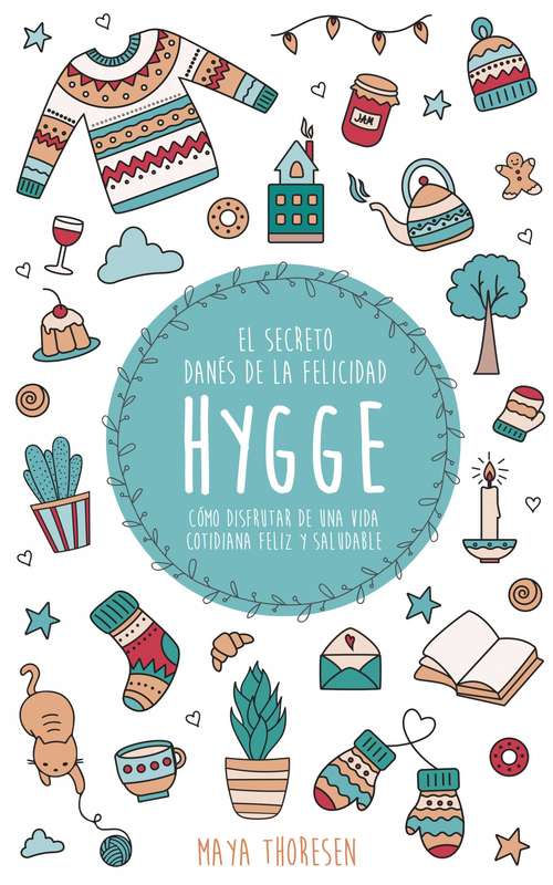 Book cover of Hygge: El secreto danés de la felicidad. Cómo disfrutar de una vida cotidiana feliz y saludable