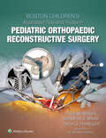 Boston Children's Illustrated Tips and Tricks in Pediatric Orthopaedic Reconstructive Surgery