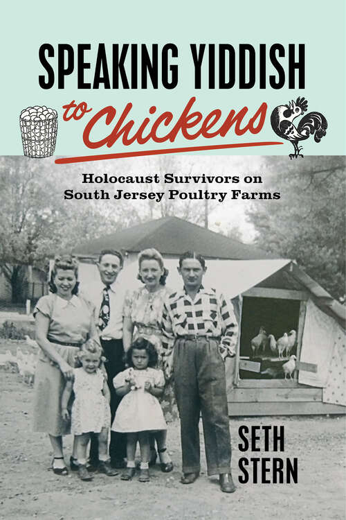 Book cover of Speaking Yiddish to Chickens: Holocaust Survivors on South Jersey Poultry Farms