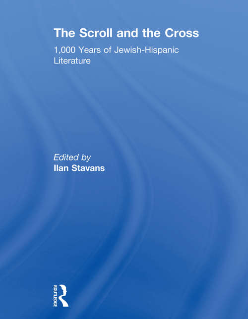 The Scroll and the Cross: 1,000 Years of Jewish-Hispanic Literature
