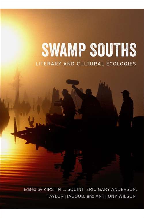 Swamp Souths: Literary and Cultural Ecologies