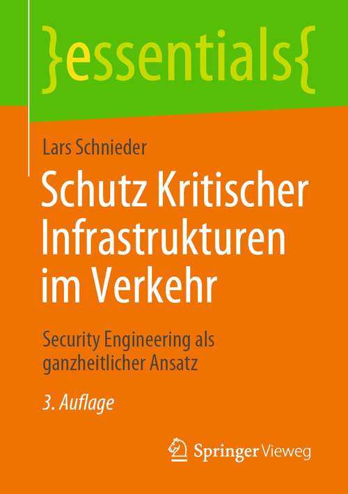 Schutz Kritischer Infrastrukturen im Verkehr: Security Engineering als ganzheitlicher Ansatz (essentials)