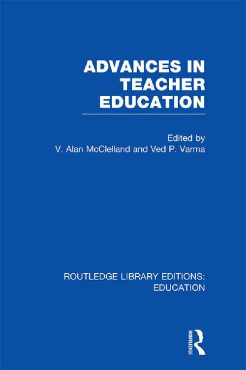 Advances in Teacher Education (Routledge Library Editions: Education)