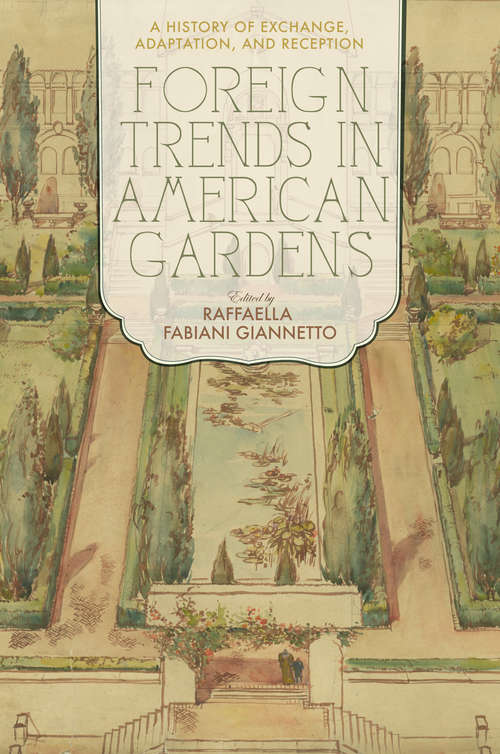 Book cover of Foreign Trends in American Gardens: A History of Exchange, Adaptation, and Reception