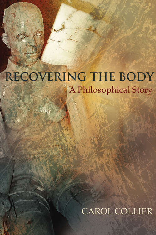 Book cover of Recovering the Body: A Philosophical Story