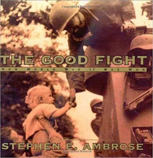 Book cover of The Good Fight: How World War Ii Was Won