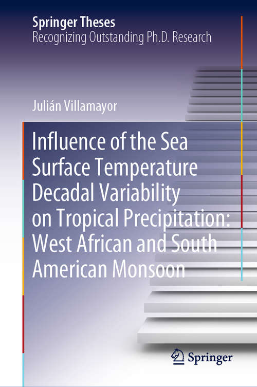 Book cover of Influence of the Sea Surface Temperature Decadal Variability on Tropical Precipitation: West African and South American Monsoon (1st ed. 2020) (Springer Theses)