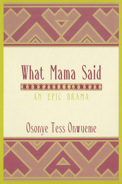 Book cover of What Mama Said: An Epic Drama