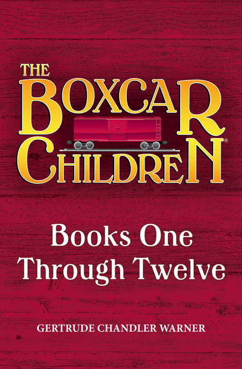 Book cover of The Boxcar Children Mysteries: Books One Through Twelve