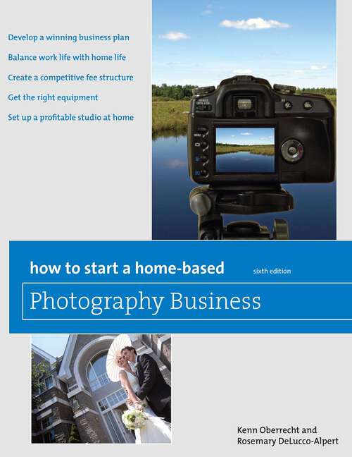 Book cover of How to Start a Home-Based Photography Business (6th Edition) (Home-Based Business Series)