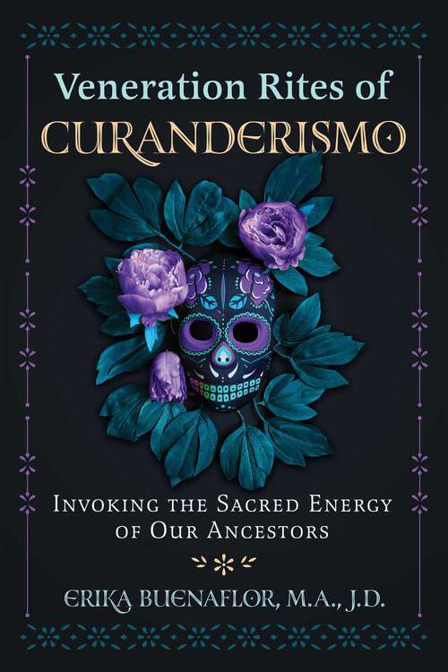 Book cover of Veneration Rites of Curanderismo: Invoking the Sacred Energy of Our Ancestors