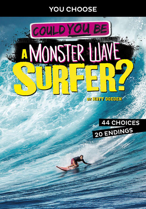 Book cover of Could You Be a Monster Wave Surfer? (You Choose: Extreme Sports Adventures)