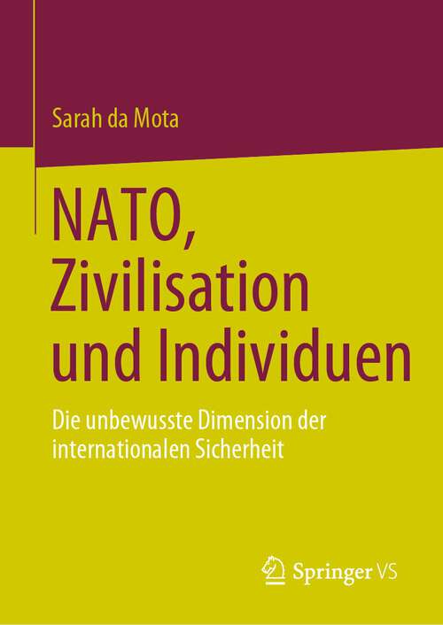 Book cover of NATO, Zivilisation und Individuen: Die unbewusste Dimension der internationalen Sicherheit (1. Aufl. 2023) (New Security Challenges Ser.)