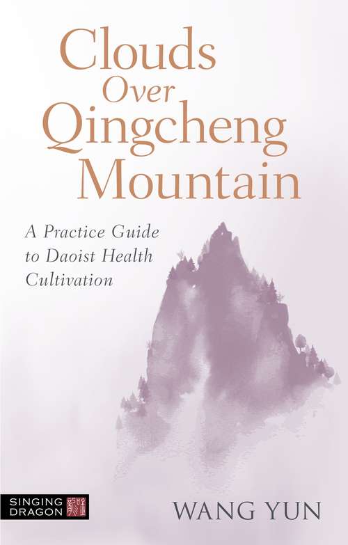 Book cover of Clouds Over Qingcheng Mountain: A Practice Guide to Daoist Health Cultivation