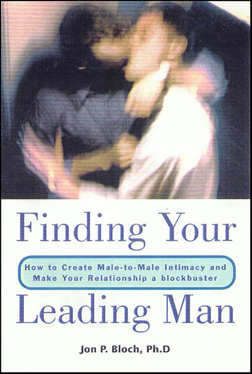 Book cover of Finding Your Leading Man: How to Create Male-to-Male Intimacy and Make Your Relationship a Blockbuster