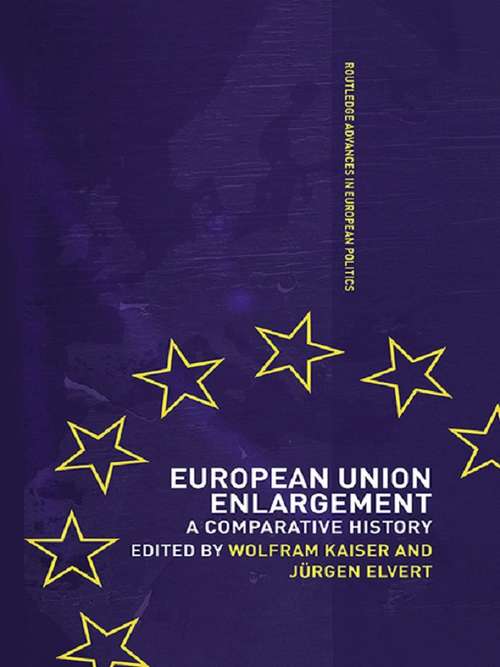 Book cover of European Union Enlargement: A Comparative History (Routledge Advances in European Politics: Vol. 18)
